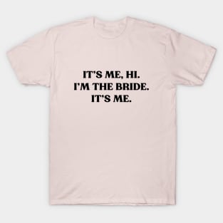 It's Me Hi I'm the Bride Funny (Black) T-Shirt